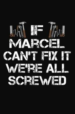 Cover of If Marcel Can't Fix It We're All Screwed