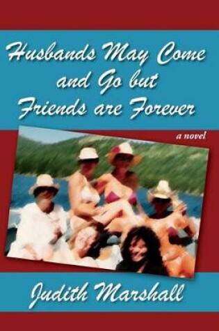 Cover of Husbands May Come and Go but Friends are Forever