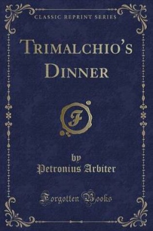 Cover of Trimalchio's Dinner (Classic Reprint)