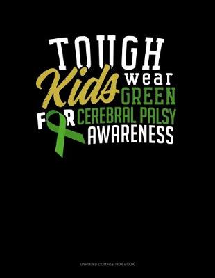 Book cover for Tough Kids Wear Green For Cerebral Palsy Awareness