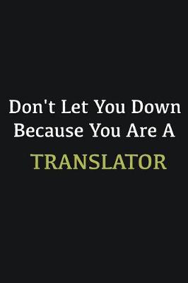 Book cover for Don't let you down because you are a Translator