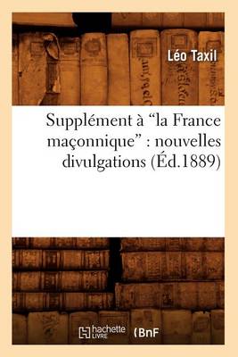 Cover of Supplement A La France Maconnique: Nouvelles Divulgations (Ed.1889)