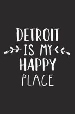 Cover of Detroit Is My Happy Place