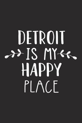 Book cover for Detroit Is My Happy Place