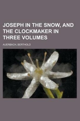 Cover of Joseph in the Snow, and the Clockmaker in Three Volumes (I)