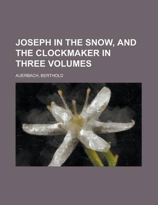 Book cover for Joseph in the Snow, and the Clockmaker in Three Volumes (I)