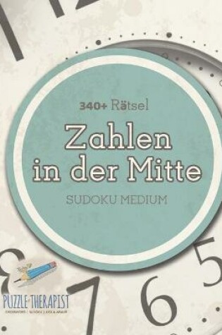 Cover of Zahlen in der Mitte Sudoku Medium (340+ Ratsel)