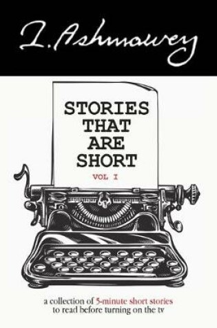 Cover of Stories that are Short Vol I