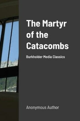 Cover of The Martyr of the Catacombs