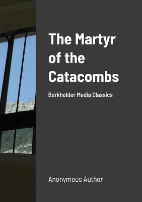 Book cover for The Martyr of the Catacombs