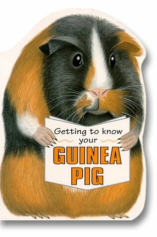 Cover of Getting to Know Your Guinea Pig