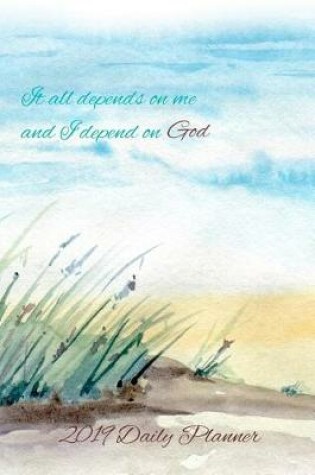 Cover of It All Depends on Me and I Depend on God