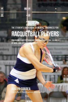 Book cover for The Students Guidebook To Mental Toughness For Racquetball Players