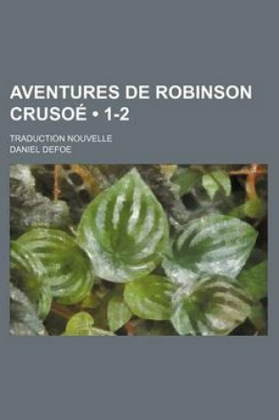 Cover of Aventures de Robinson Crusoe (1-2); Traduction Nouvelle