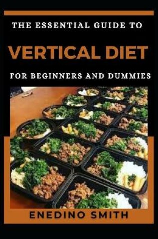 Cover of The Essential Guide To Vertical Diet For Beginners And Dummies