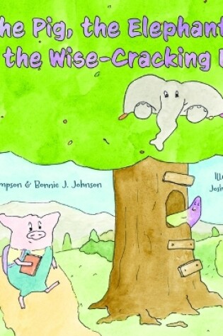 Cover of The Pig, the Elephant, and the Wise-Cracking Bird