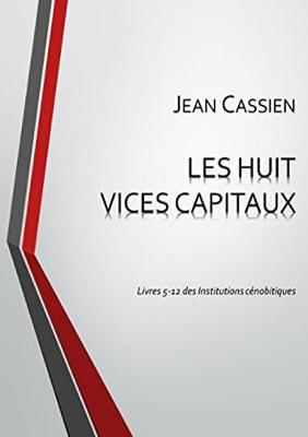 Book cover for Les Huit Vices Capitaux: Livres 5-12 Des Institutions Cenobitiques