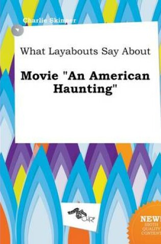 Cover of What Layabouts Say about Movie an American Haunting