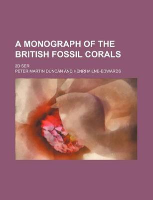 Book cover for A Monograph of the British Fossil Corals; 2D Ser