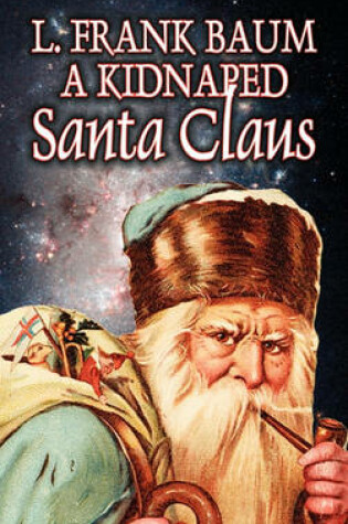 Cover of A Kidnapped Santa Claus by L. Frank Baum, Fiction, Fantasy, Fairy Tales, Folk Tales, Legends & Mythology