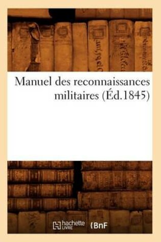 Cover of Manuel Des Reconnaissances Militaires (Éd.1845)