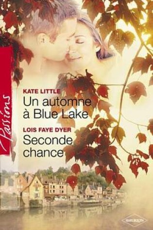 Cover of Un Automne a Blue Lake - Seconde Chance (Harlequin Passions)