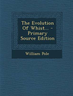 Book cover for The Evolution of Whist... - Primary Source Edition