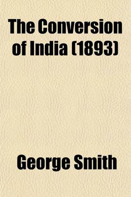 Book cover for The Conversion of India; From Pantaenus to the Present Time, A.D. 193-1893