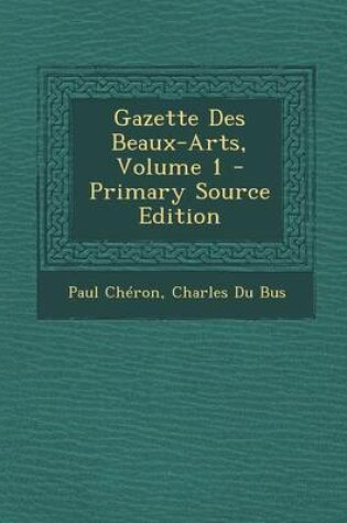 Cover of Gazette Des Beaux-Arts, Volume 1 - Primary Source Edition