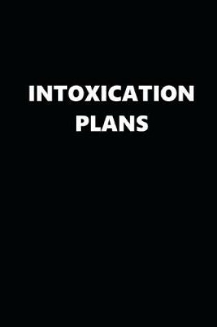 Cover of 2020 Daily Planner Funny Humorous Intoxication Plans 388 Pages