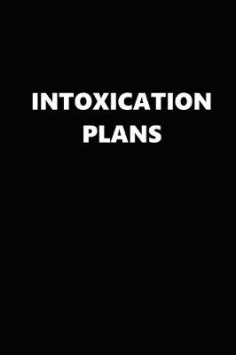 Book cover for 2020 Daily Planner Funny Humorous Intoxication Plans 388 Pages