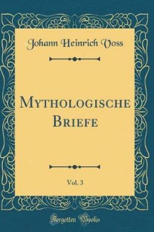Cover of Mythologische Briefe, Vol. 3 (Classic Reprint)