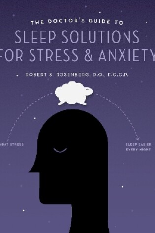 Cover of The Doctor's Guide to Sleep Solutions for Stress and Anxiety