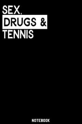 Cover of Sex, Drugs and Tennis Notebook