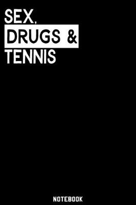 Book cover for Sex, Drugs and Tennis Notebook