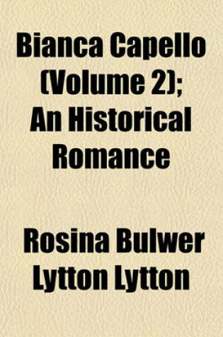 Cover of Bianca Capello (Volume 2); An Historical Romance