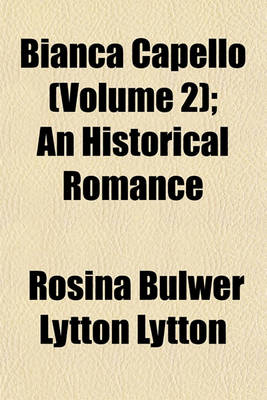 Book cover for Bianca Capello (Volume 2); An Historical Romance