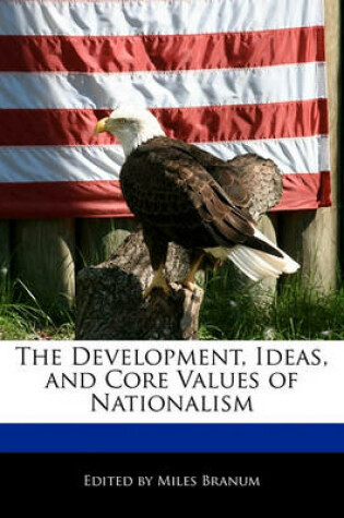 Cover of The Development, Ideas, and Core Values of Nationalism