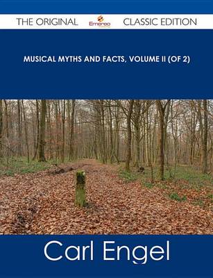 Book cover for Musical Myths and Facts, Volume II (of 2) - The Original Classic Edition