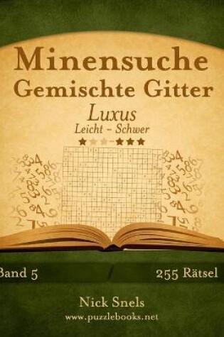 Cover of Minensuche Gemischte Gitter Luxus - Leicht bis Schwer - Band 5 - 255 Rätsel