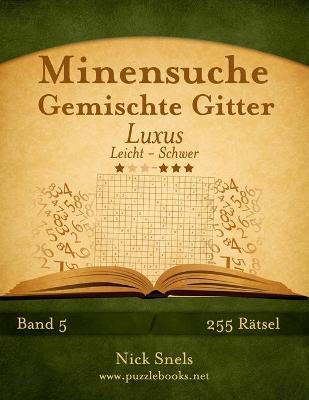 Cover of Minensuche Gemischte Gitter Luxus - Leicht bis Schwer - Band 5 - 255 Rätsel