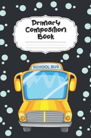 Cover of School Bus Primary Composition Book