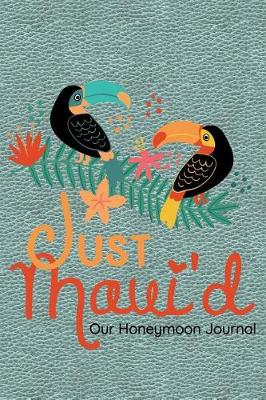 Book cover for Just Maui'd Our Honeymoon Journal