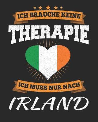 Book cover for Ich Brauche Keine Therapie Ich Muss Nur Nach Irland