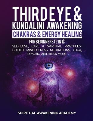 Book cover for Third Eye & Kundalini Awakening + Chakras & Energy Healing For Beginners (2 in 1)