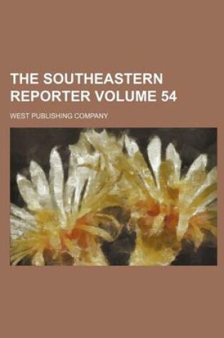 Cover of The Southeastern Reporter Volume 54
