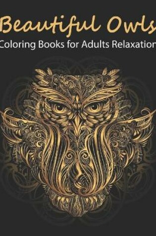 Cover of Beautiful Owls Coloring Book For Adults Relaxation