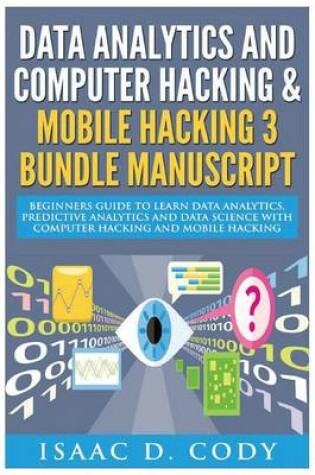 Cover of Data Analytics and Computer Hacking & Mobile Hacking 3 Bundle Manuscript