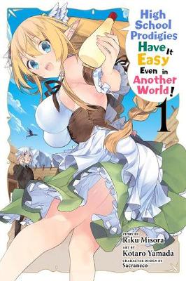 Book cover for High School Prodigies Have It Easy Even in Another World!, Vol. 1