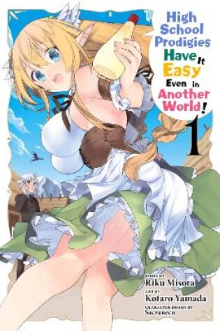 Cover of High School Prodigies Have It Easy Even in Another World!, Vol. 1 (manga)